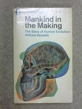 Mankind in the Making: Story of Human Evolution: Amazon.co.uk: Howells ...