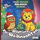  Wildtiere zu Weihnachten 2025 — Bold and Easy Malbuch für Kinder und Erwachsene: 50 Ausmalmotive mit Festlichen Wildtieren in Fröhlichen Momenten!