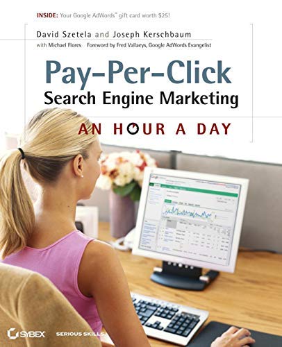 (PAY-PER-CLICK SEARCH ENGINE MARKETING: AN HOUR A DAY [WITH ACCESS CODE] ) BY SZETELA, DAVID{AUTHOR}Paperback