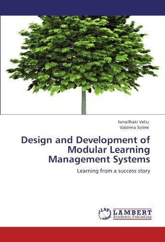 [(Design and Development of Modular Learning Management Systems )] [Author: Ismailhaki Veliu] [Oct-2011] Paperback – 9 Oct. 2011