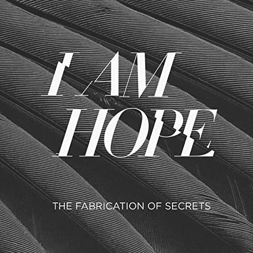 Amazon.com: The Fabrication of Secrets : I Am Hope: Digital Music