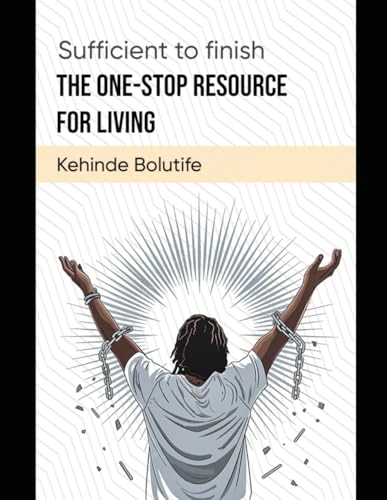SUFFICIENT TO FINISH: THE ONE-STOP RESOURCE FOR LIVING
