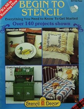 Unknown Binding Begin to Stencil: Everything You Need to Know to Get Started (Stencil Decor-Over 140 Project Shown, #07740 Plaid) Book