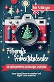 Dein kreativer Fotografie-Adventskalender: 24 weihnachtliche Challenges und Tipps, um deine Kamera zu verstehen und täglich besser zu werden | inkl. Cheatsheets