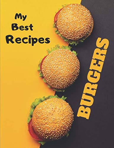 My Best Burger Recipes: Blank Recipes Book to write in | 8,5" x 11" A4 Large Notebook, 60 Pages | Burgers Recipe Book, Junk Food | Great Gift for Dad, Step Dad, Amateur Cook