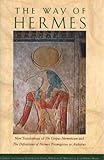  The Way of Hermes: New Translations of the Corpus Hermeticum and the Definitions of Hermes Tricmegistus to Asclepius