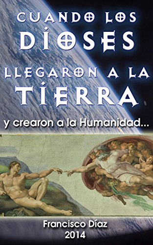 Cuando los Dioses llegaron a la Tierra y crearon a la Humanidad: El origen de los tripulantes de los OVNI. ¿Por qué son humanoides?