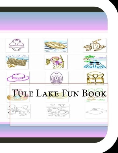 Tule Lake Fun Book: A Fun and Educational Book About Tule Lake