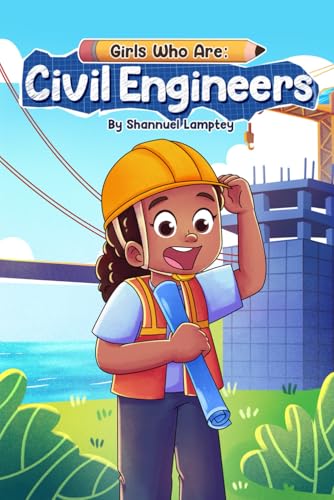 Girls Who Are: Civil Engineers