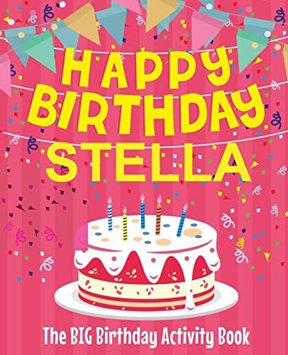 Happy Birthday Stella - The Big Birthday Activity Book: (Personalized Children's Activity Book)