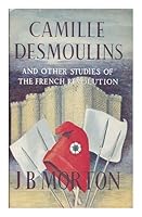 Camille Desmoulins (And Other Studies of the French Revolution) B0000CHUTQ Book Cover
