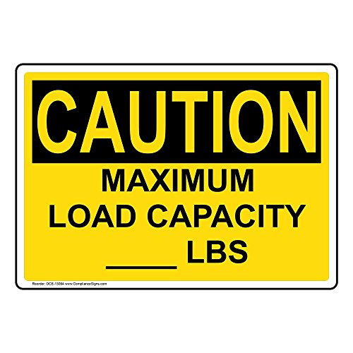 ComplianceSigns.com Caution Maximum Load Capacity Lbs OSHA Safety Sign, 10x7 in. Plastic for Industrial Notices…, American Made Safety Signs for the Workplace