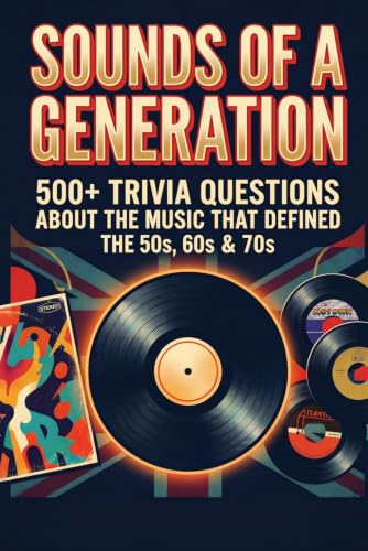 Sounds of a Generation: Trivia For Seniors Who Remember When: Do You Remember The Music That Changed Everything