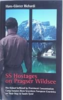 SS Hostages on Pragser Wildsee (The Ordeal Suffered by Prominent Concentration Camp Inmates from Seventeen European Countries on Their Way to South Tyrol) 8890231610 Book Cover
