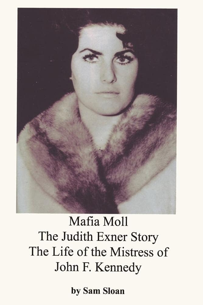 Mafia Moll: The Judith Exner Story, The Life of the Mistress of John F. Kennedy