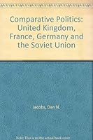 Comparative Politics: An Introduction to the Politics of the United Kingdom, France, Germany and the Soviet Union 0934540055 Book Cover