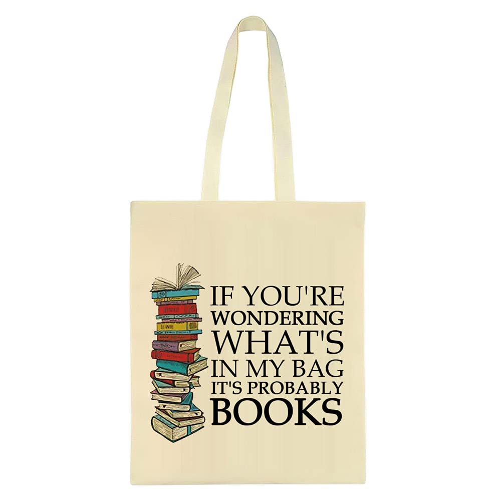 IF YOU'RE WONDERING WHAT'S IN MY BAG IT'S PROBABLY BOOKS Books Lover Shoulder Bag Shopping Shoppers Tote Bag