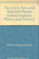 Yes, Let's: New and Selected Poems (Johns Hopkins: Poetry and Fiction) 0801838517 Book Cover