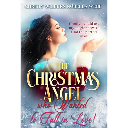 The Christmas Angel Who Wanted to Fall in Love! Audiolibro Por Christy Webb arte de portada