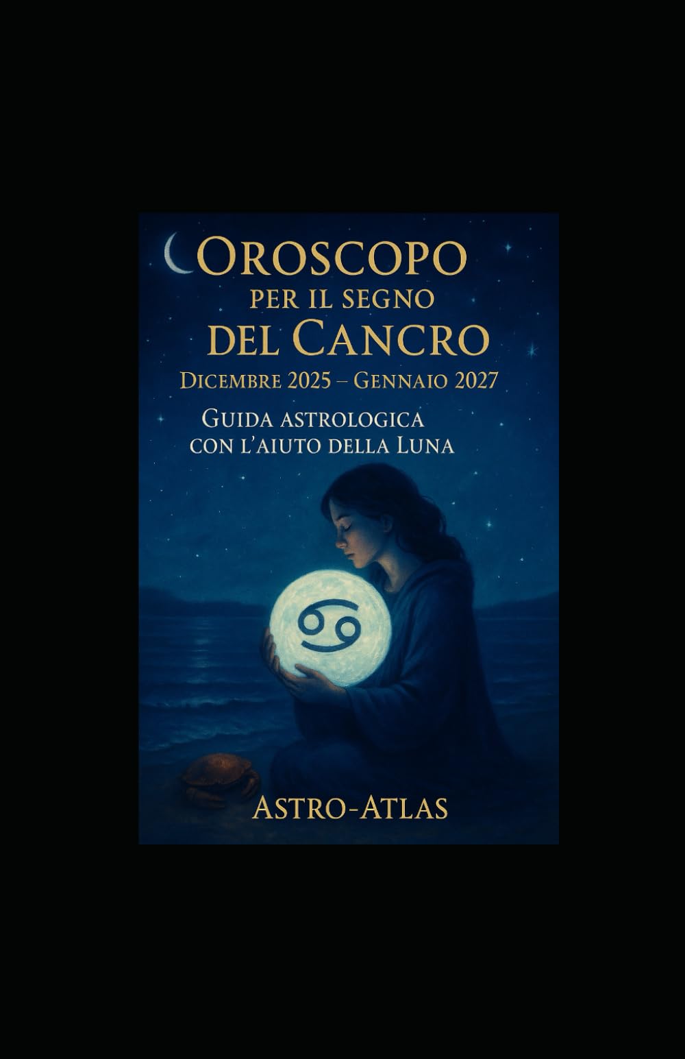 Oroscopo per il segno del Cancro: Guida astrologica da dicembre 2025 a gennaio 2027 con l’aiuto della Luna (OCCULTO)