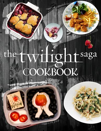 Twilight Saga Cookbook: 20 Recipes Recreated From Your Favorite Twilight Saga Inspired, Flexible Recipes