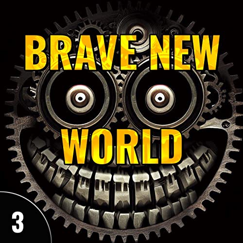 Brave New World pt. 3 (Is the future a sci-fi dystopia? E05)