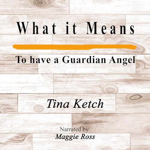 What It Means to Have a Guardian Angel by Tina Ketch episode artwork