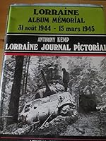 Lorraine - Album mémorial - Journal pictorial : 31 août 1944 - 15 mars 1945 2902171196 Book Cover