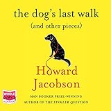  The Dog\'s Last Walk (and Other Pieces)