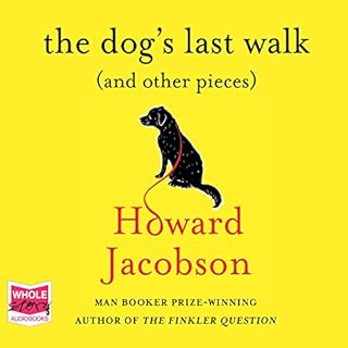 The Dog's Last Walk (and Other Pieces) Audiolibro Por Howard Jacobson arte de portada