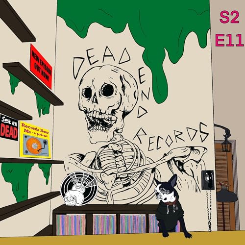 S2E11 - Dead End Records