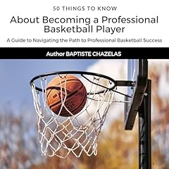 Couverture de 50 Things to Know About Becoming a Professional Basketball Player