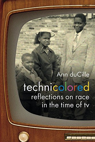 Technicolored: Reflections on Race in the Time of TV (a Camera Obscura book)