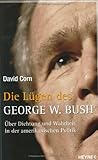 Die Lügen des George W. Bush - David Corn