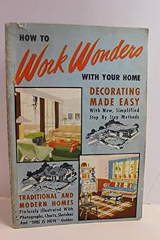 Paperback How to Work Wonders With Your Home: Decorating Made Easy Book