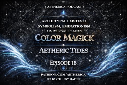 Symbolism, Eminationism, Color Magick, Etheric Tides & Universal Planes