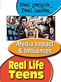 Real Life Teens - Media, Impact & Influences