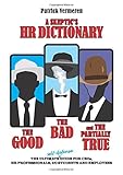 A Skeptics HR Dictionary: The ultimate self-defense guide for CEOs, HR professionals, I/O students and employees
