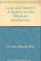 Land and liberty;: A history of the Mexican revolution, B0006BO98C Book Cover
