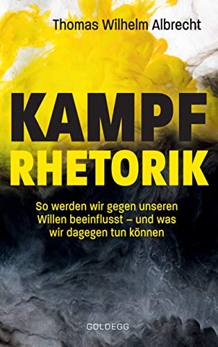 Kampfrhetorik: So werden wir gegen unseren Willen beeinflusst – und was wir dagegen tun können Kampfrhetorik: So werden wir gegen unseren Willen beeinflusst – und was wir dagegen tun können