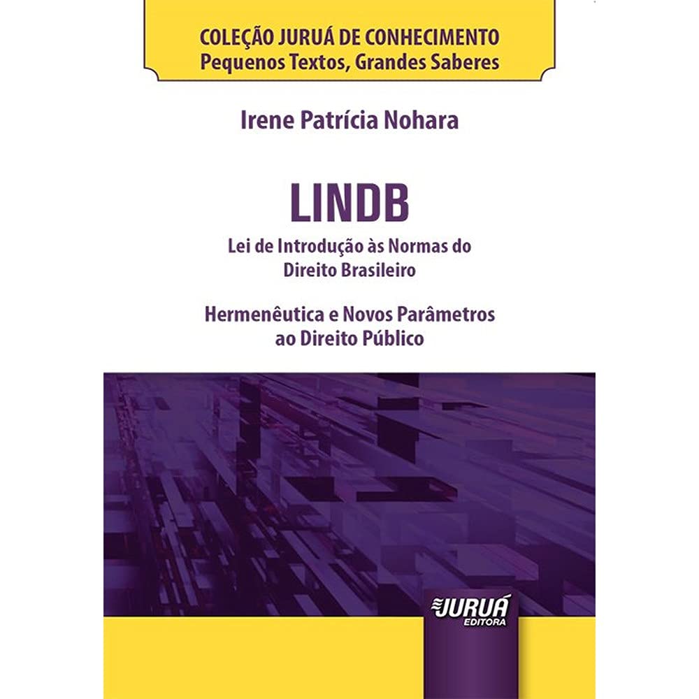 Capa de LINDB - Lei de Introdução às Normas do Direito Brasileir - Minibook: Hermenêutica e Novos Parâmetros ao Direito Público - Coleção Juruá de Conhecimento - Pequenos Textos, Grandes Saberes
