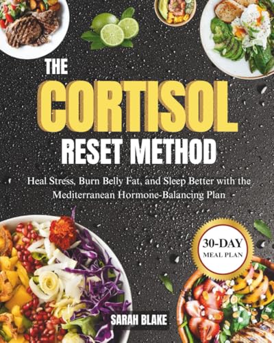 The Cortisol Reset Method: Heal Stress, Burn Belly Fat, and