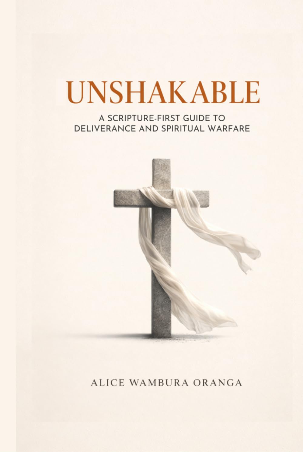 Unshakable: A scripture First Guide to deliverance and spiritual warfare
