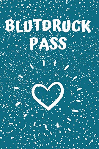 Blutdruck Pass: dein Blutdruck Tagebuch zum selber ausfüllen, 110 Seiten (über 1000 Messungen können eingetragen werden) im A5 Format (German Edition)