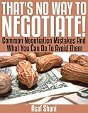 That's No Way To Negotiate! - Common Negotiation Mistakes And What You Can Do To Avoid Them (Conflicts and Negotiations series)