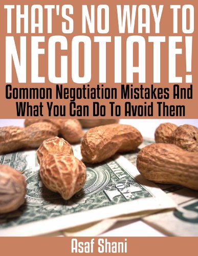 That's No Way To Negotiate! - Common Negotiation Mistakes And What You Can Do To Avoid Them (Conflicts and Negotiations series Book 4)