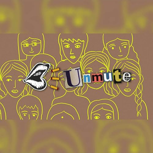 Unmute Episode 3: Breaking The Glass Ceiling