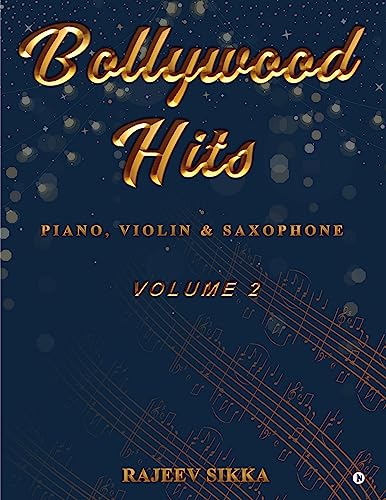 BOLLYWOOD HITS (VOLUME 2) : PIANO, VIOLIN & SAXOPHONE (English Edition)