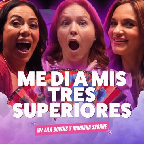 &iexcl;Me di a mis tres SUPERIORES! 🥵 Ft. Lila Downs y Mariana Seoane - T10E08