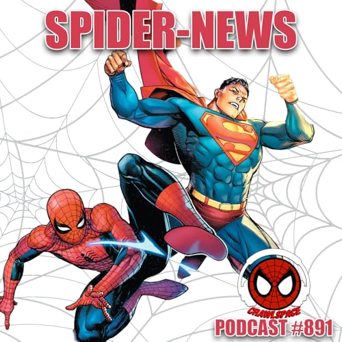 Podcast #891-Spider-News| Spider-Man & Superman Team Up| Slott Wants To Write More Spidey| Aunt May's Secret